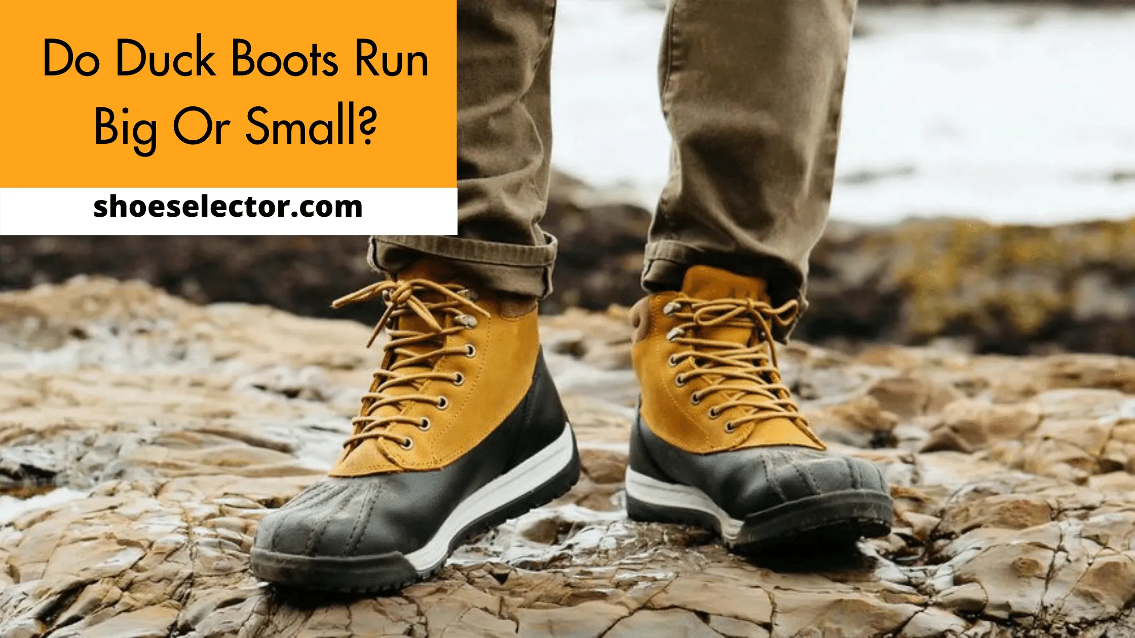 Do Duck Boots Run Big or Small? Detailed Guide