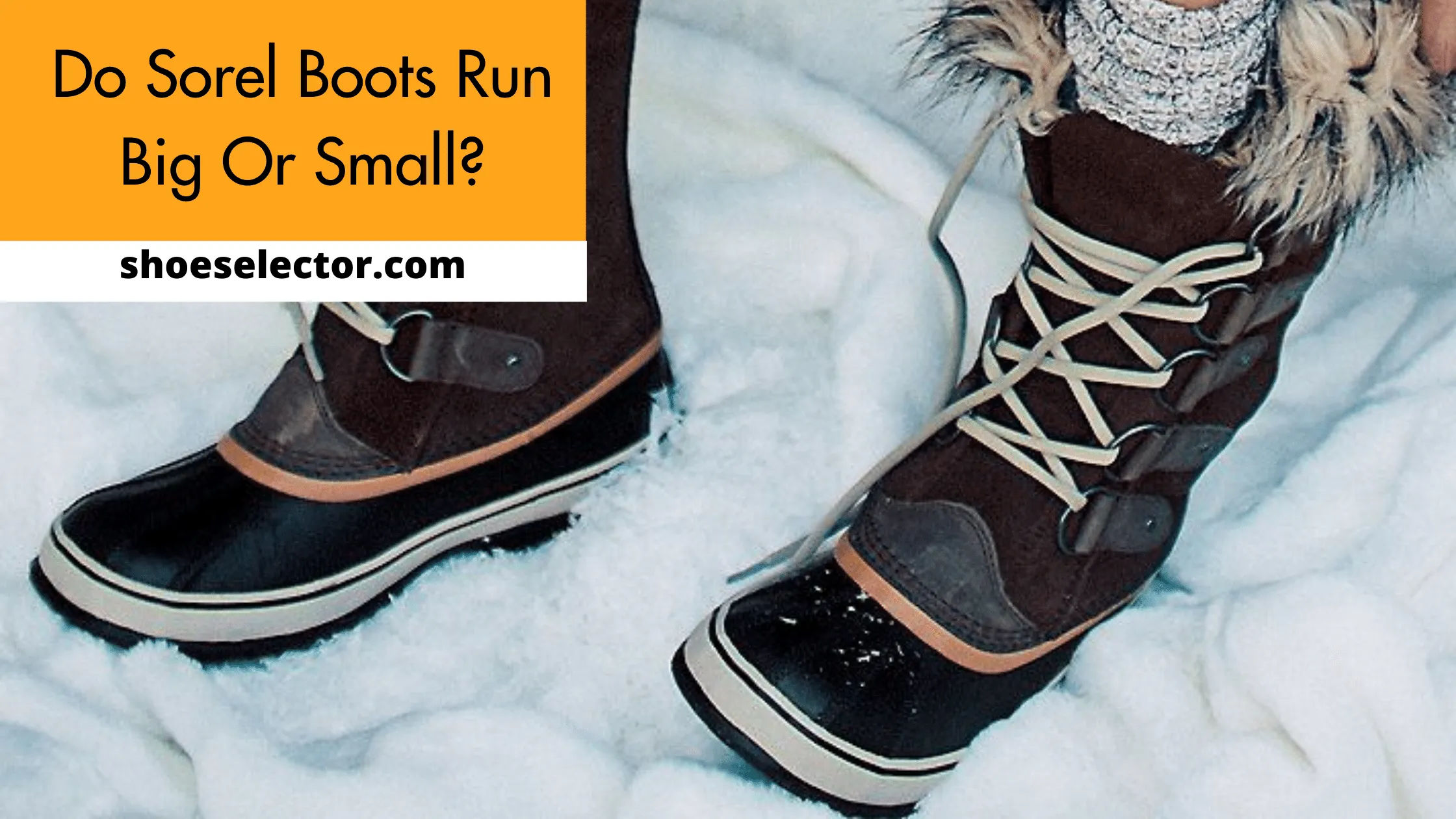 Do Sorel Boots Run Small or Big, True to Size Chart? Pro Guide