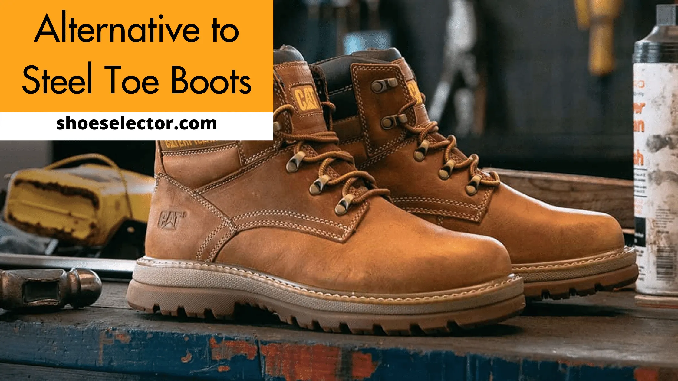 Alternative to Steel Toe Boots - Latest Guide