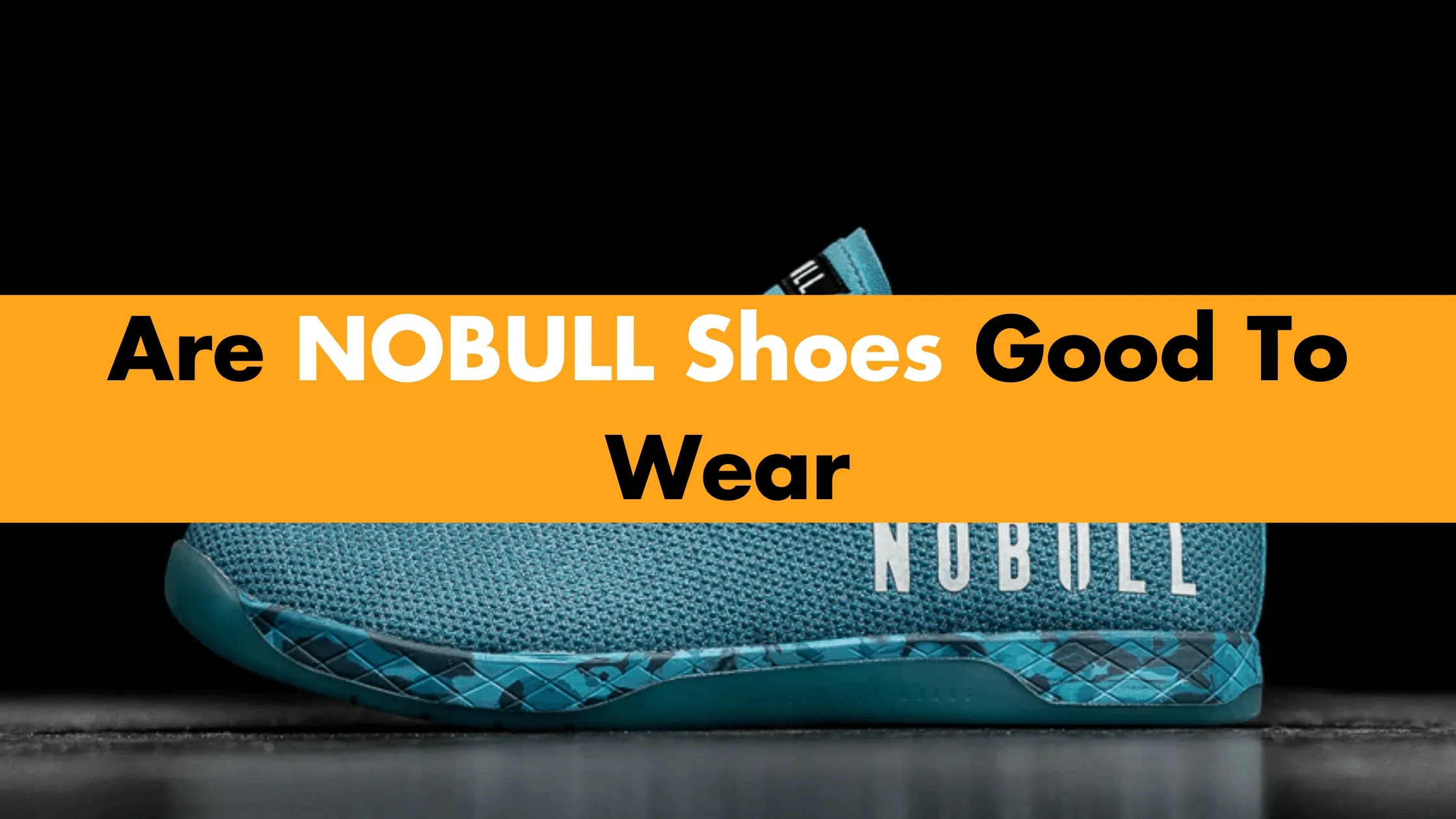 Are NOBULL Shoes Good To Wear