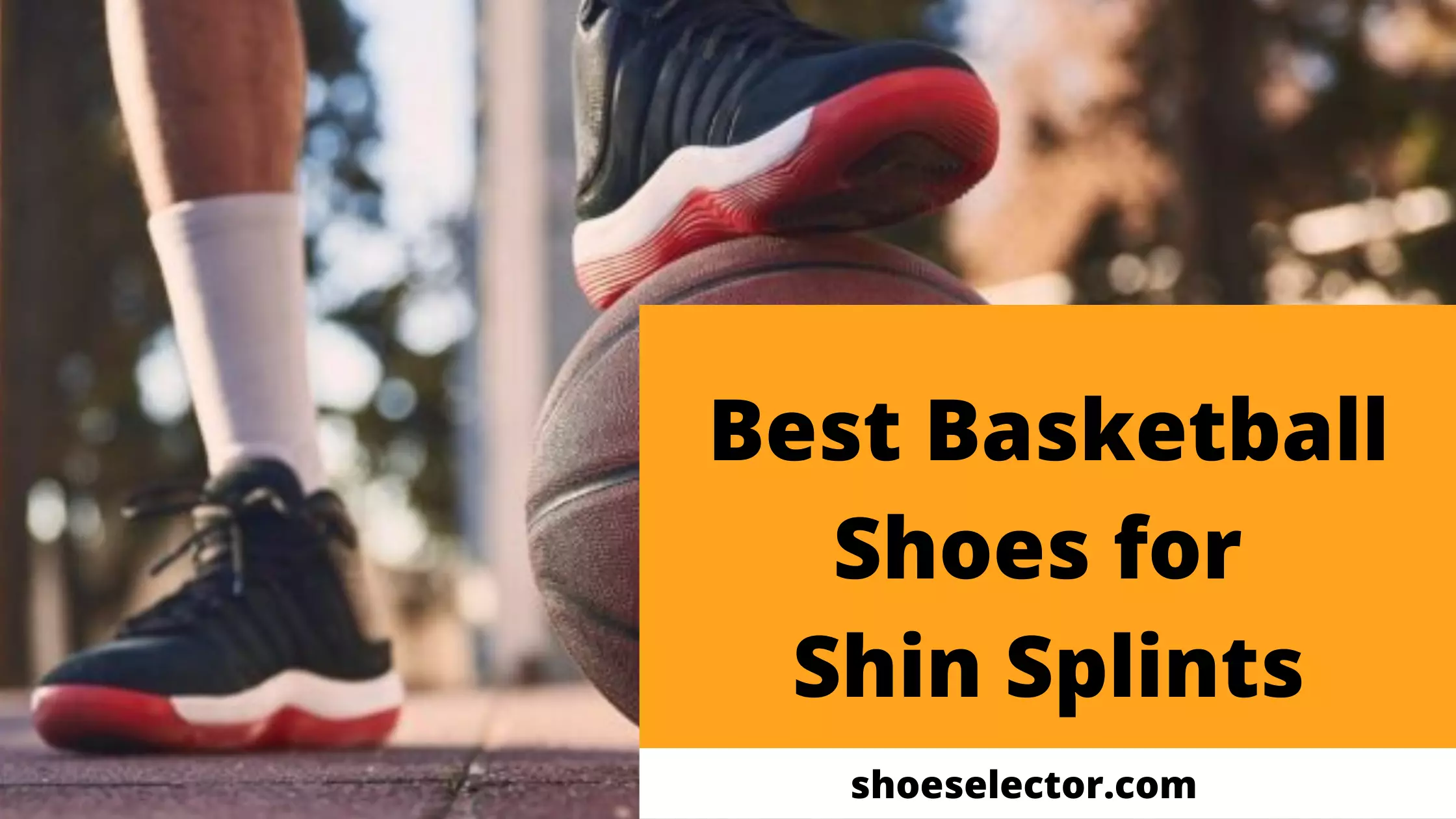 Best Basketball Shoes for Shin Splints - Reviews By Experts