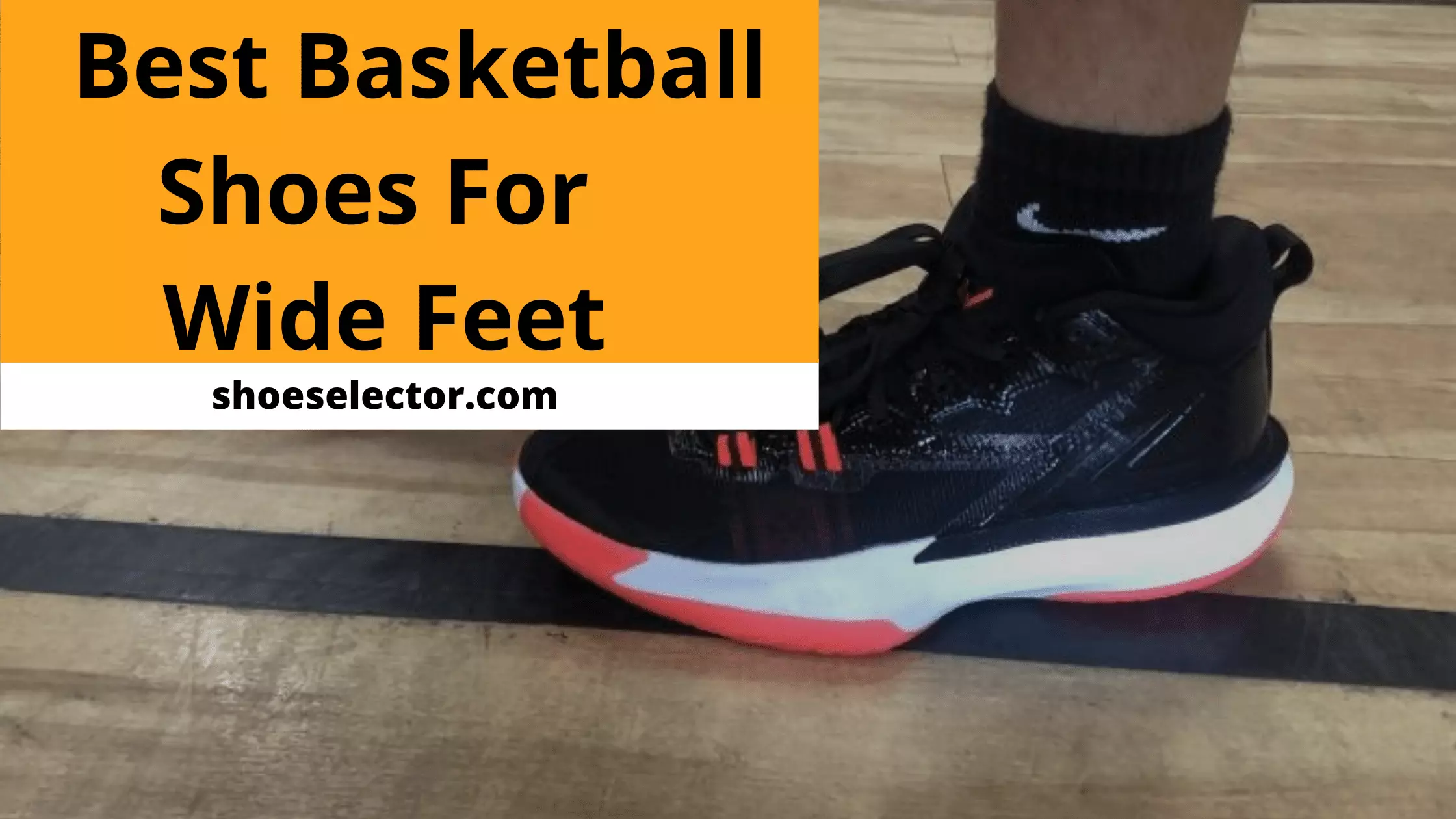 Best Basketball Shoes For Wide Feet - Perfect Fit