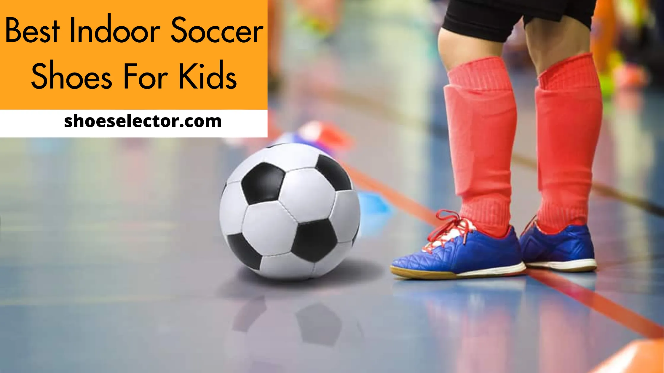 Best Indoor Soccer Shoes For Kids With Shopping Tips