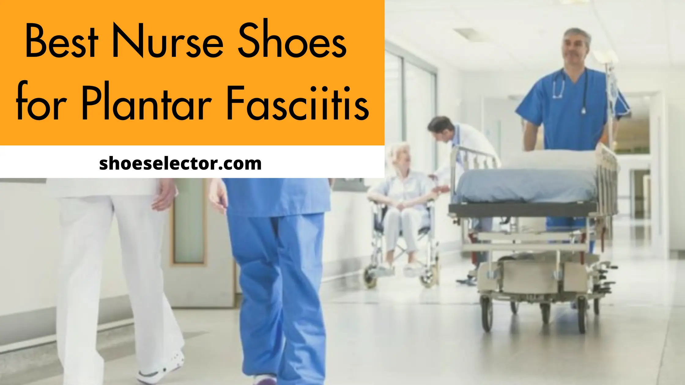 Best Nurse Shoes For Plantar Fasciitis - Comprehensive Guides