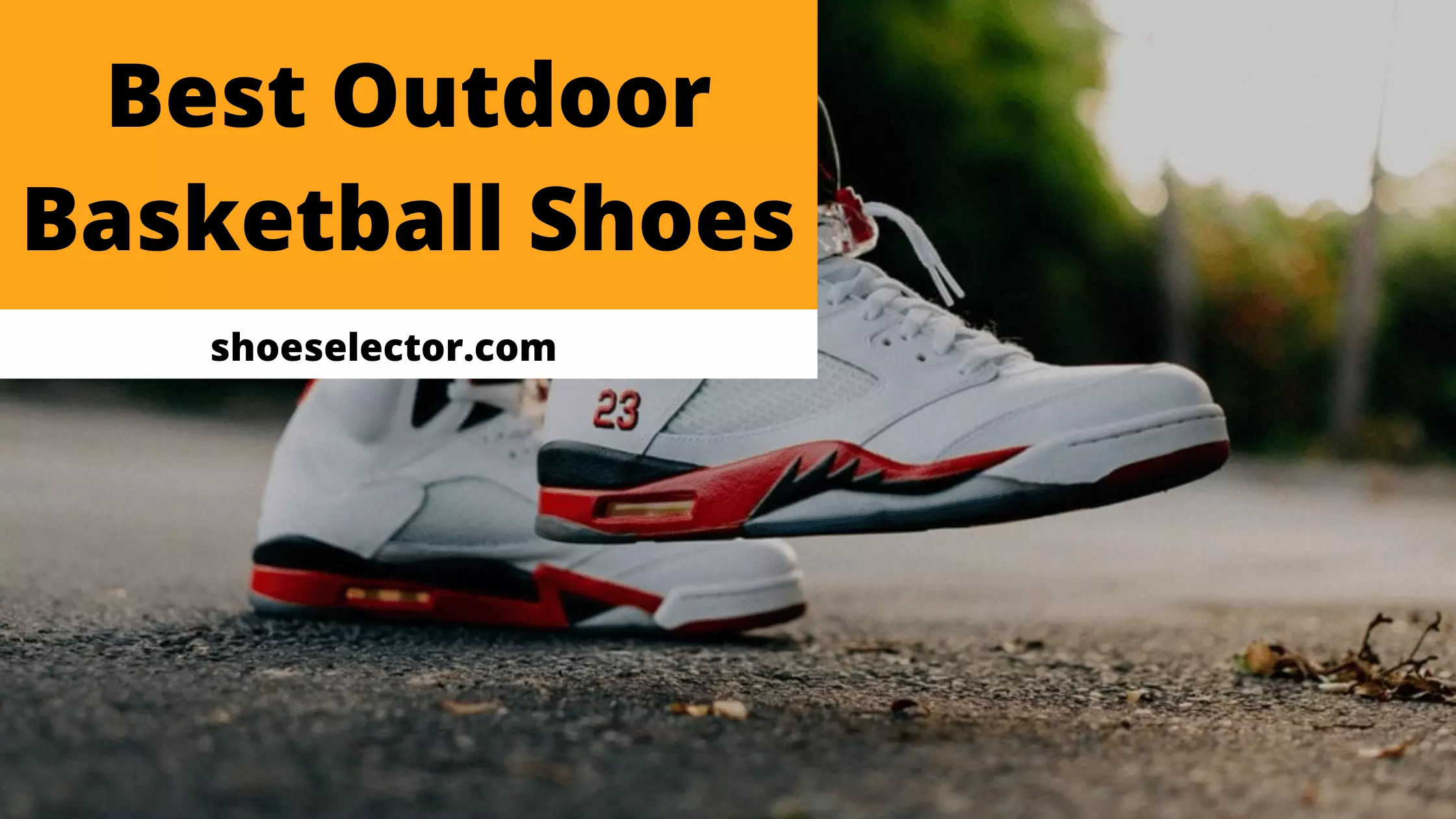 Best Outdoor Basketball Shoes - Durability And Performance