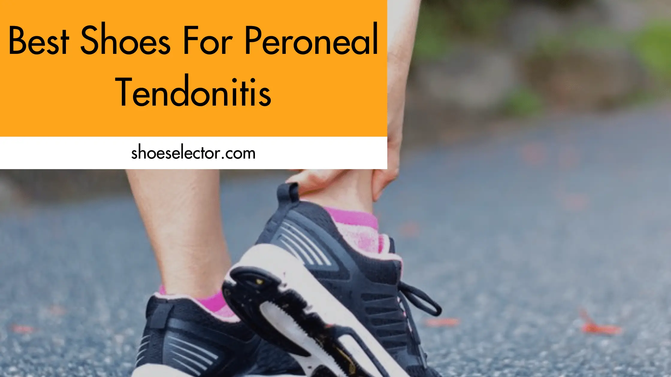 Best Shoes For Peroneal Tendonitis | Buying Guide