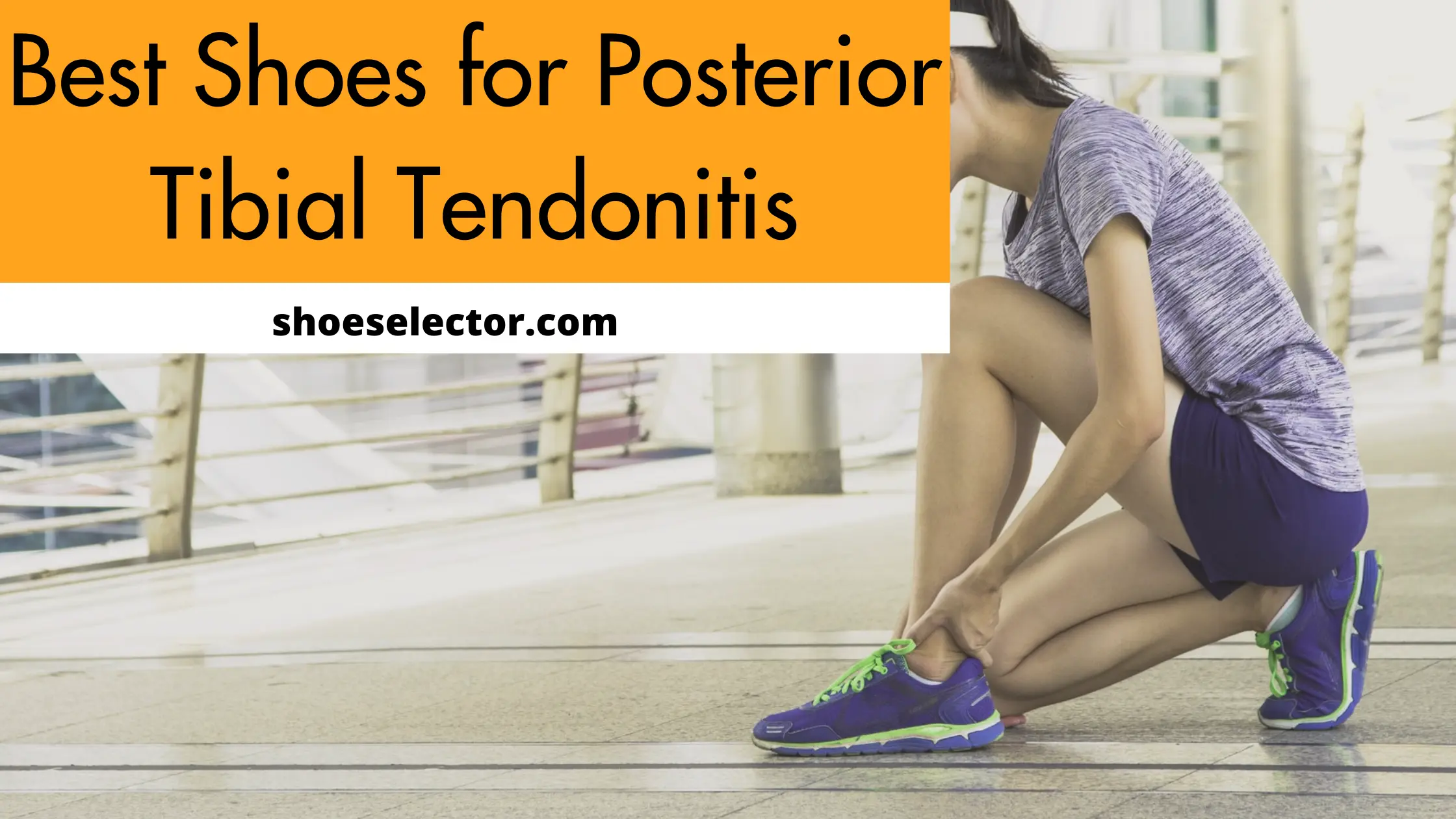 Best Shoes For Posterior Tibial Tendonitis - Expert Choice