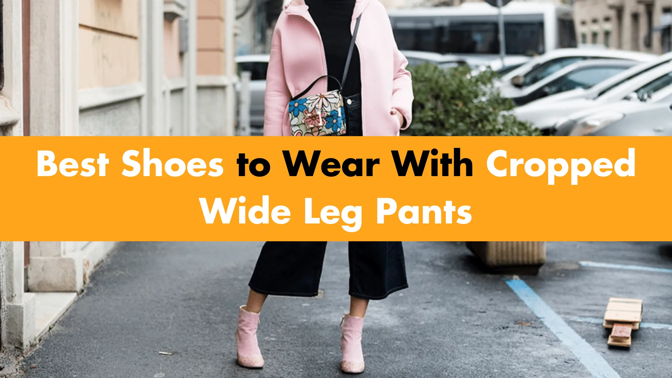 Best Shoes to Wear With Cropped Wide Leg Pants