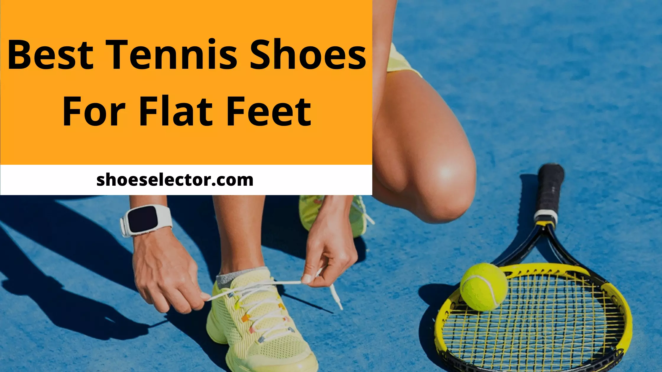 Best Tennis Shoes For Flat Feet - Recommended Guide