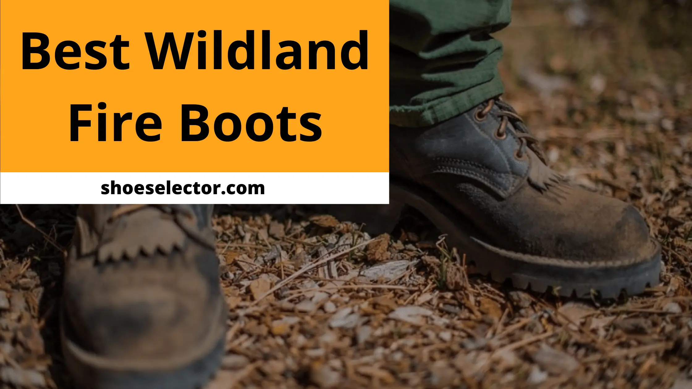 Best Wildland Fire Boots - Supportive And Stylish