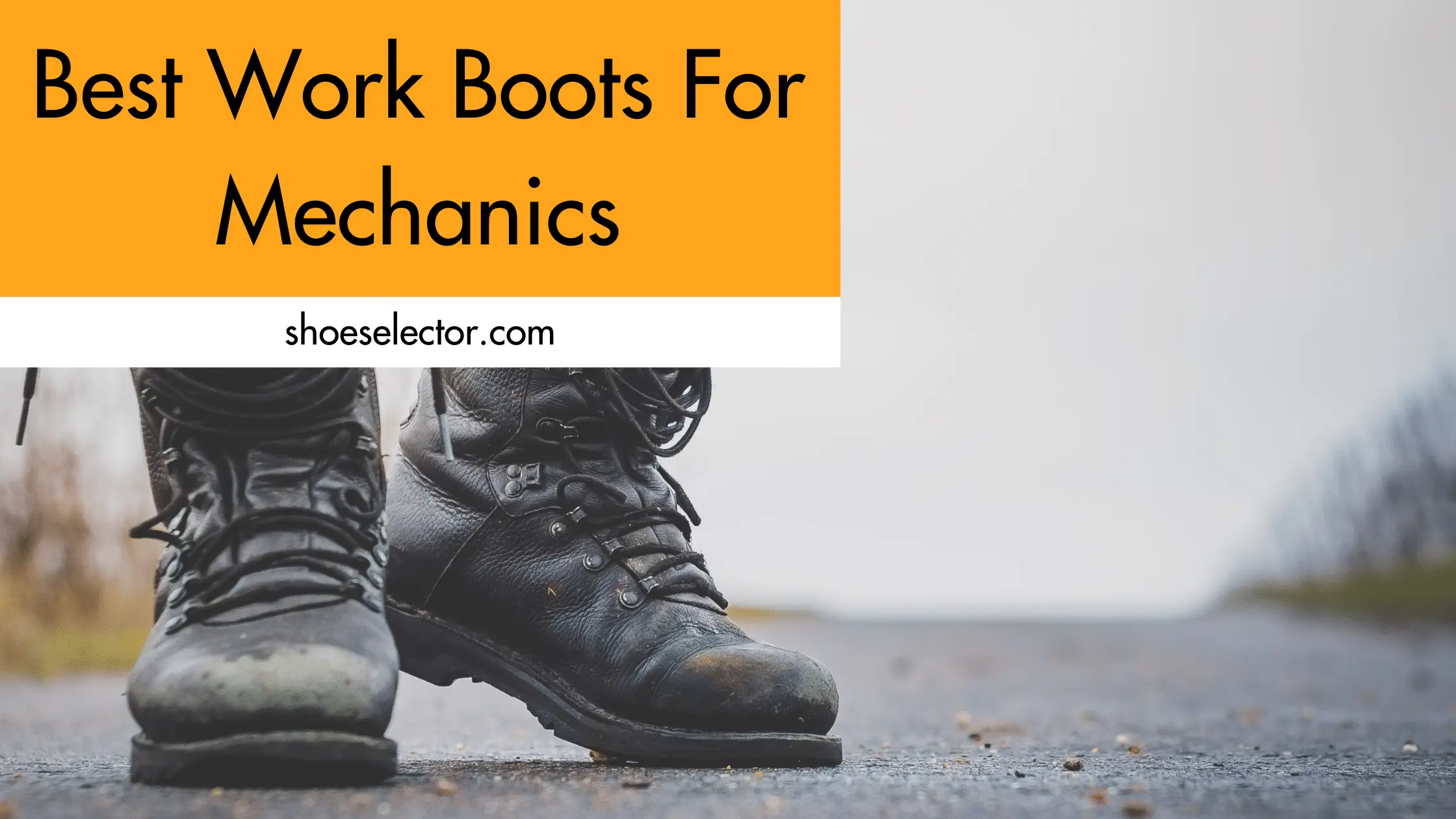 Best Work Boots For Mechanics - Comprehensive Guide