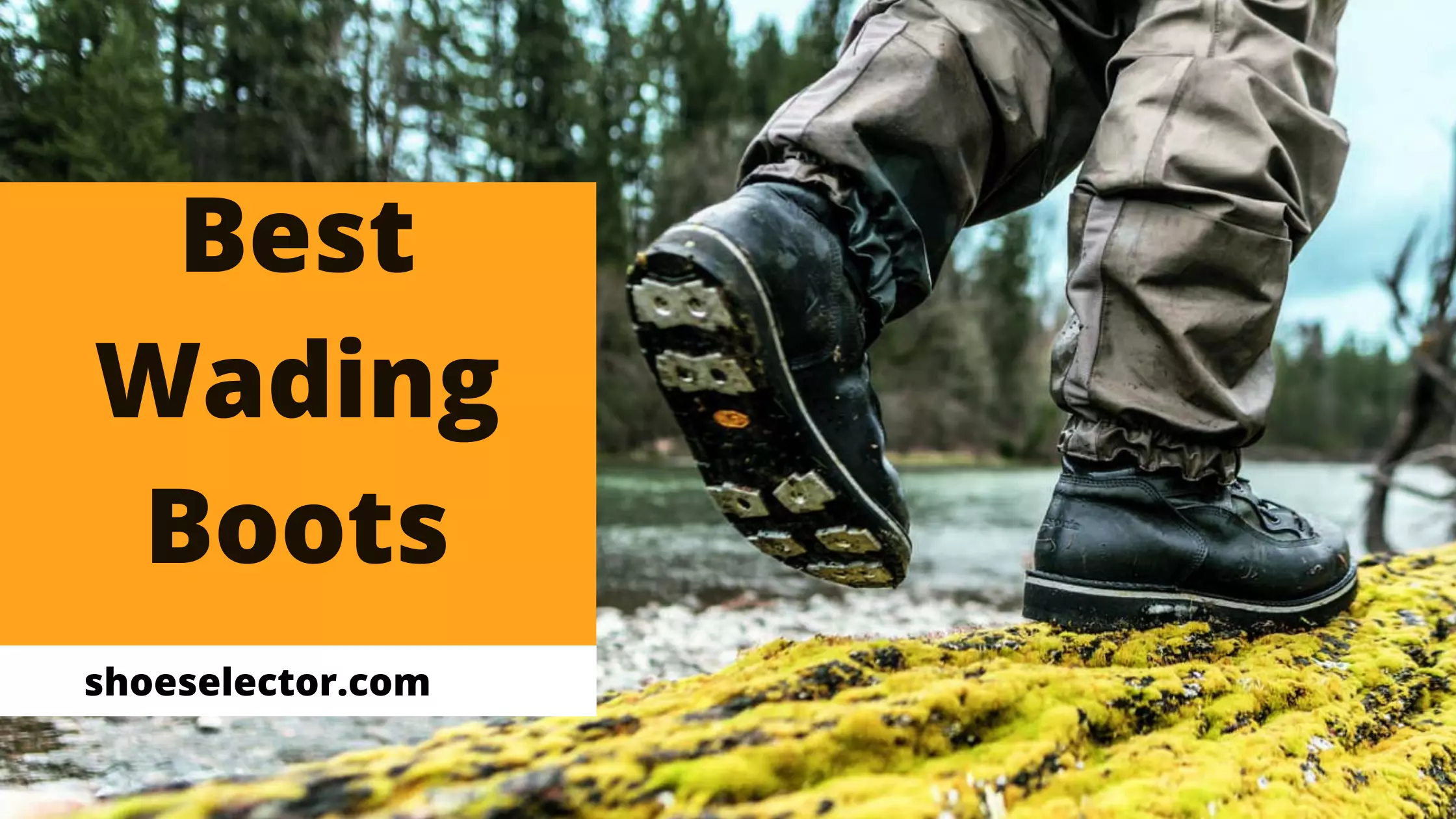 Best Wading Boots For Fishing - Top Brands Reviews