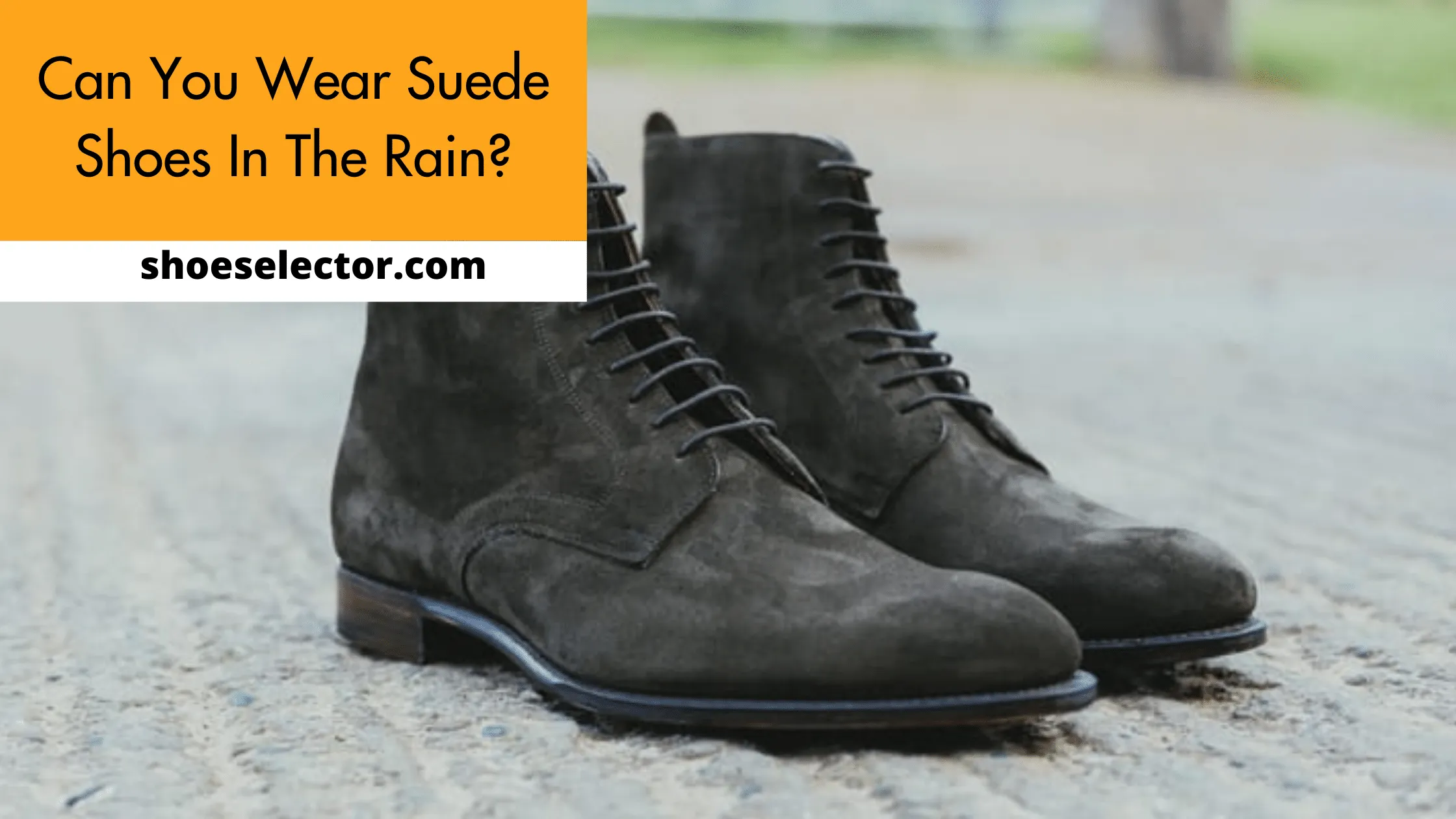 Can You Wear Suede Shoes In The Rain? - Quick Guide
