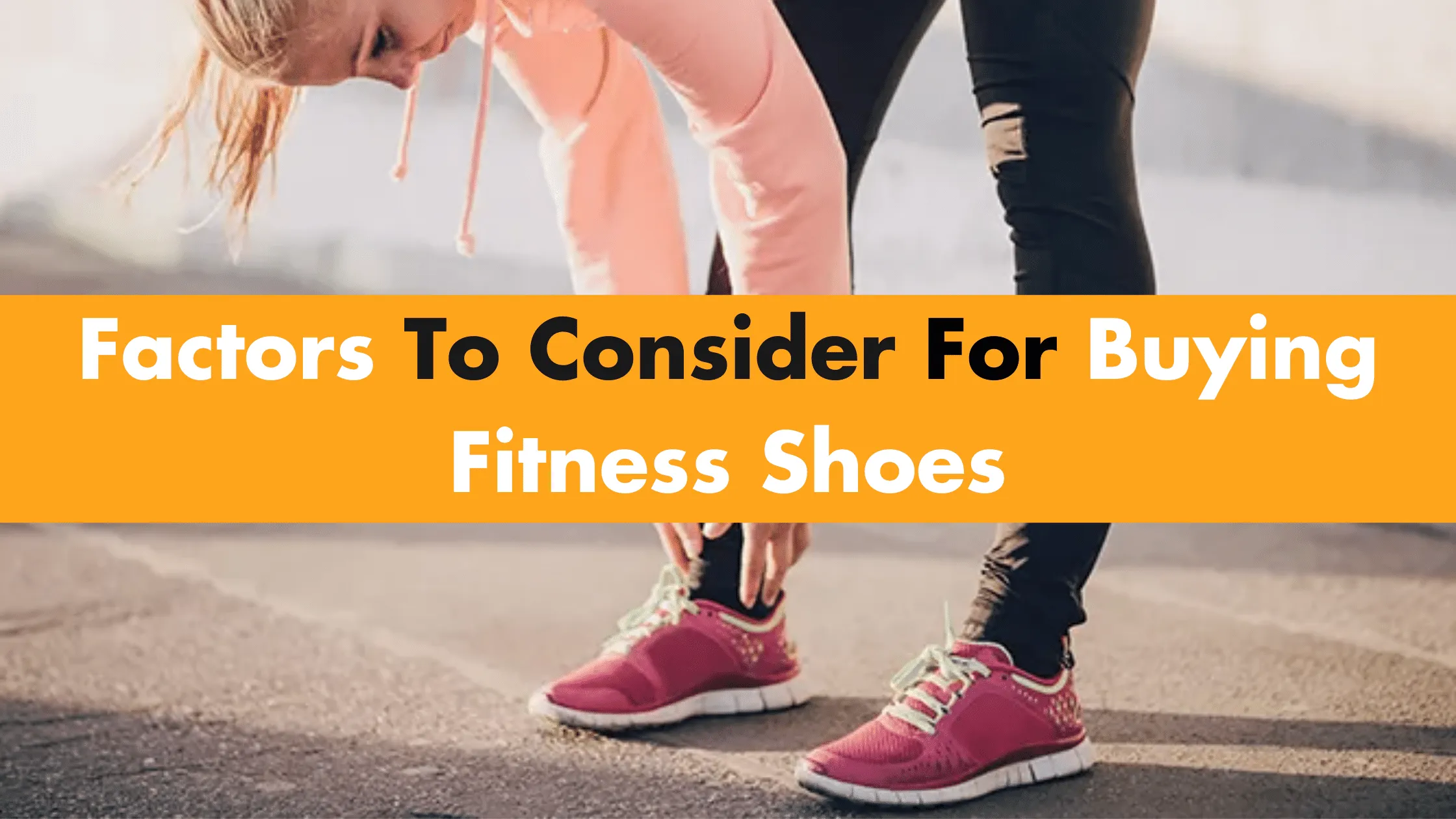 Factors To Consider For Buying Fitness Shoes