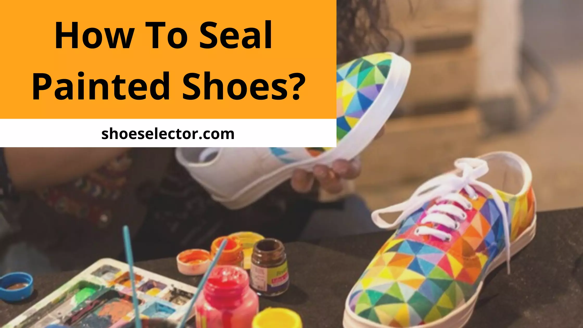 How To Seal Painted Shoes - An Easy Guide With 13 Steps