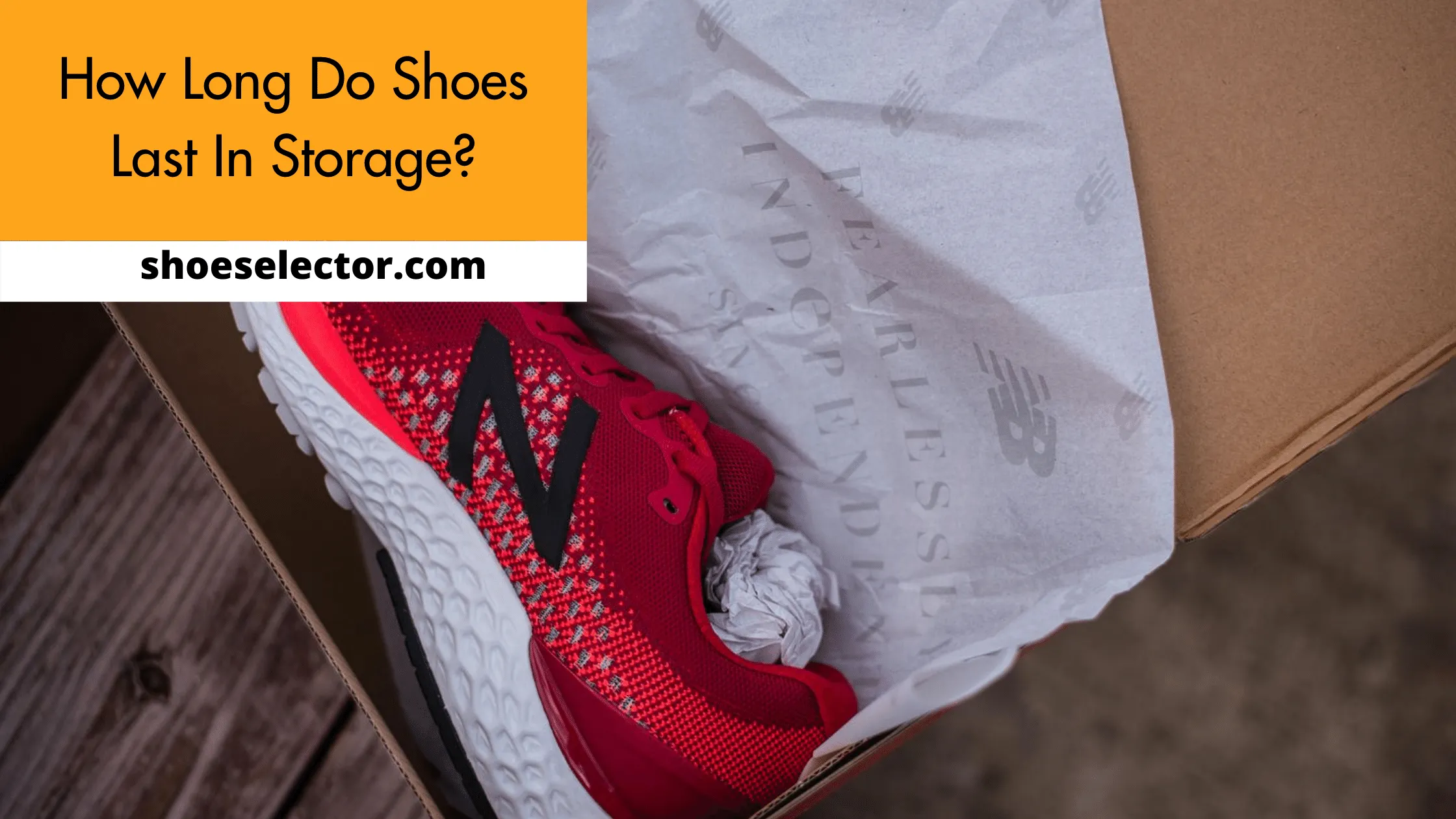 How Long Do Shoes Last In Storage? - Pro Tips