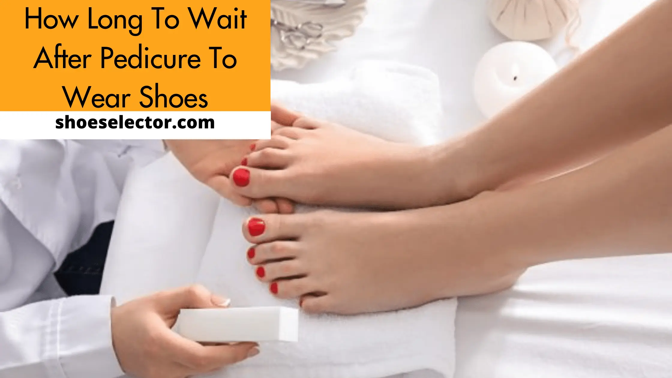 How Long To Wait After Pedicure To Wear Shoes? - #1 Guide