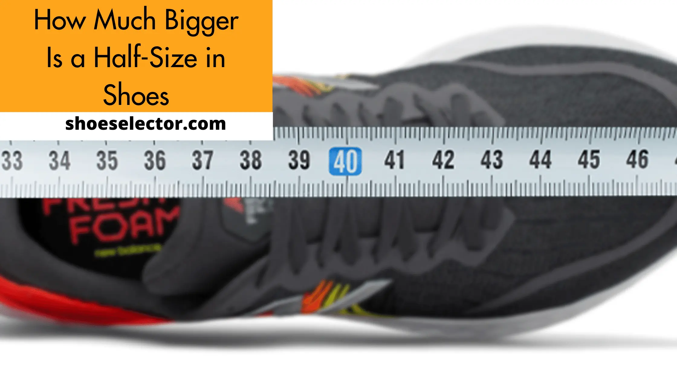 How Much Bigger Is A Half Size In Shoes? - Quick Guide