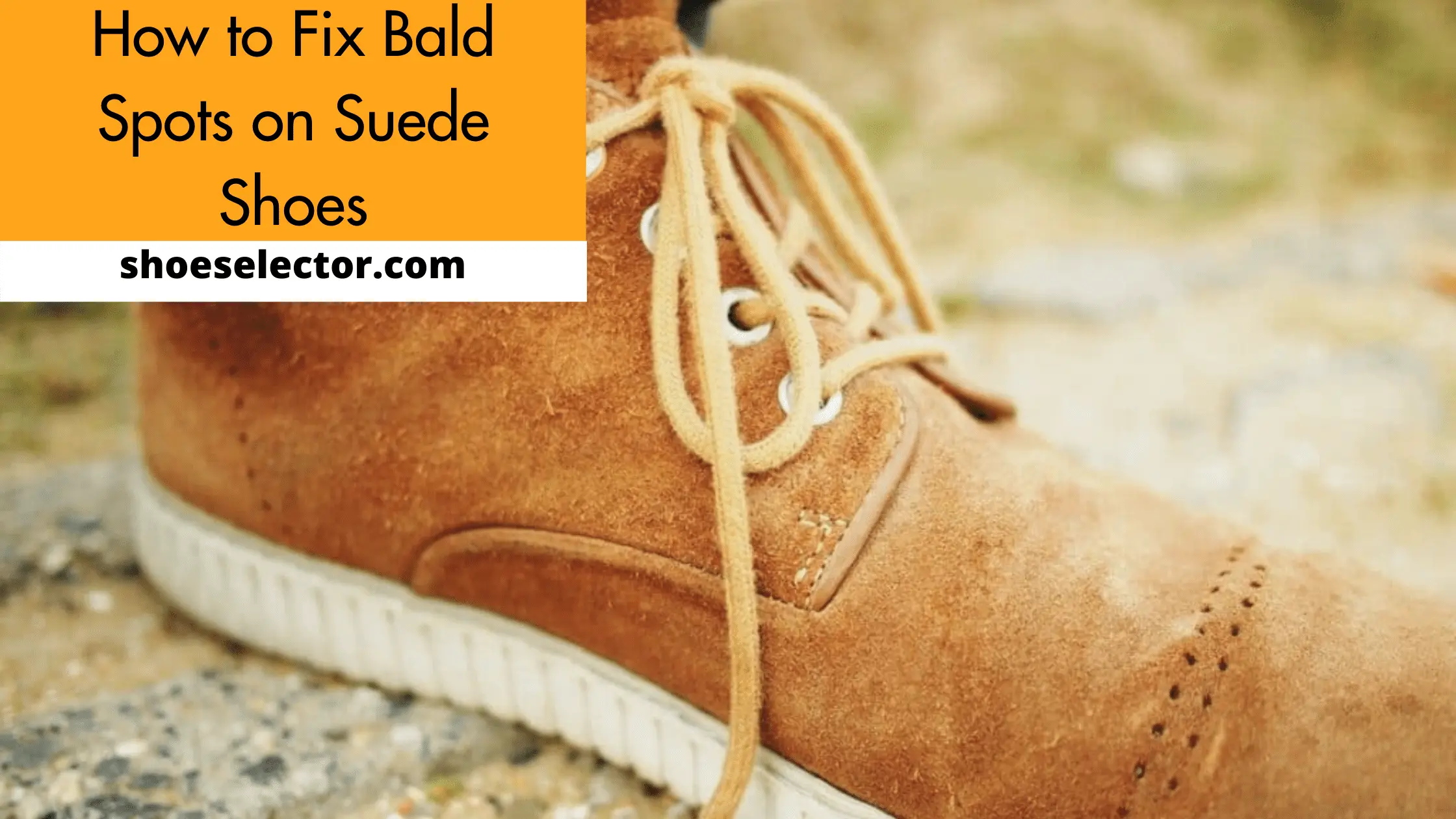 How to Fix Bald Spots on Suede Shoes ? Simple Guide To Follow