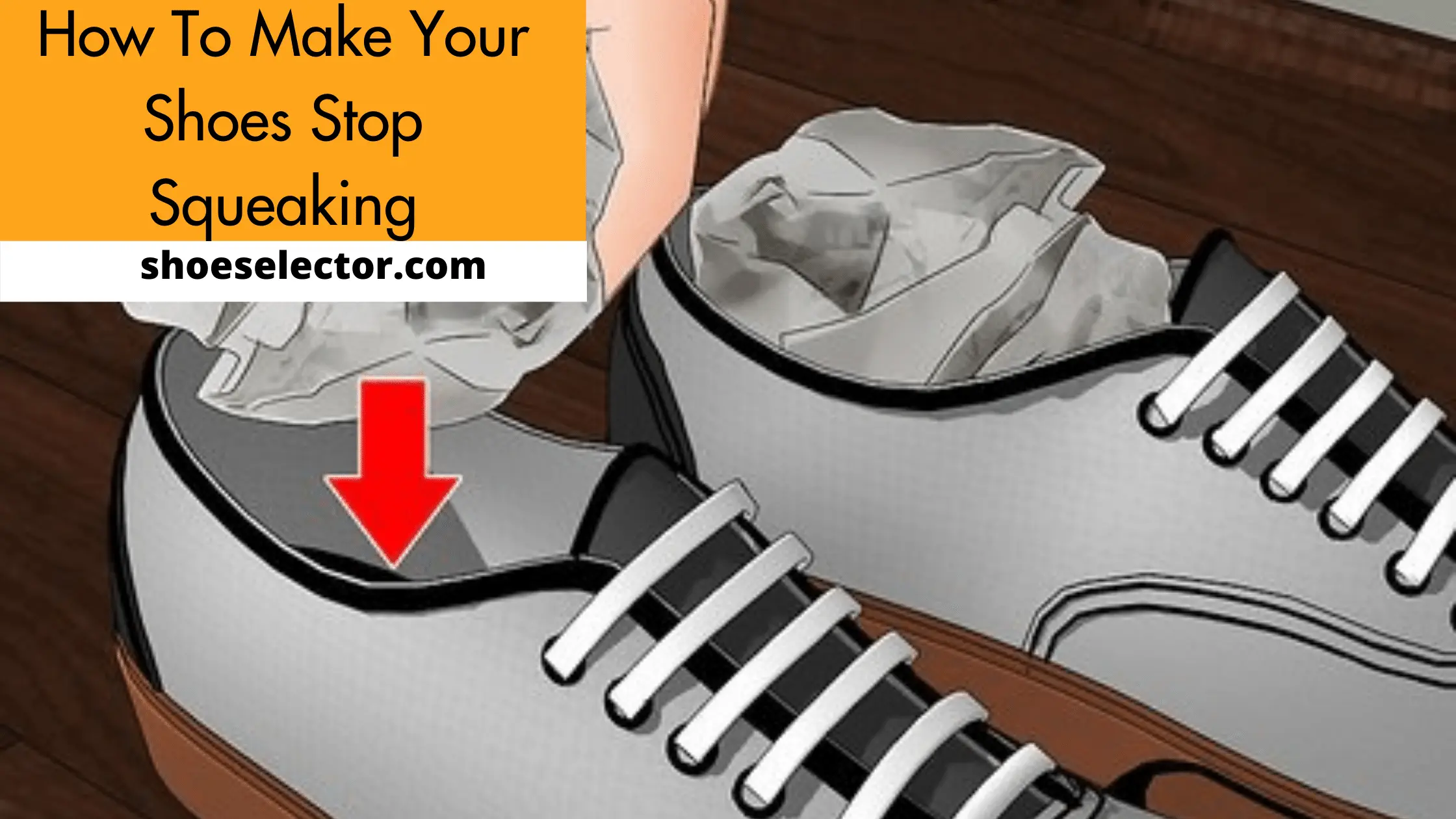 How To Make Your Shoes Stop Squeaking? - Latest Guide