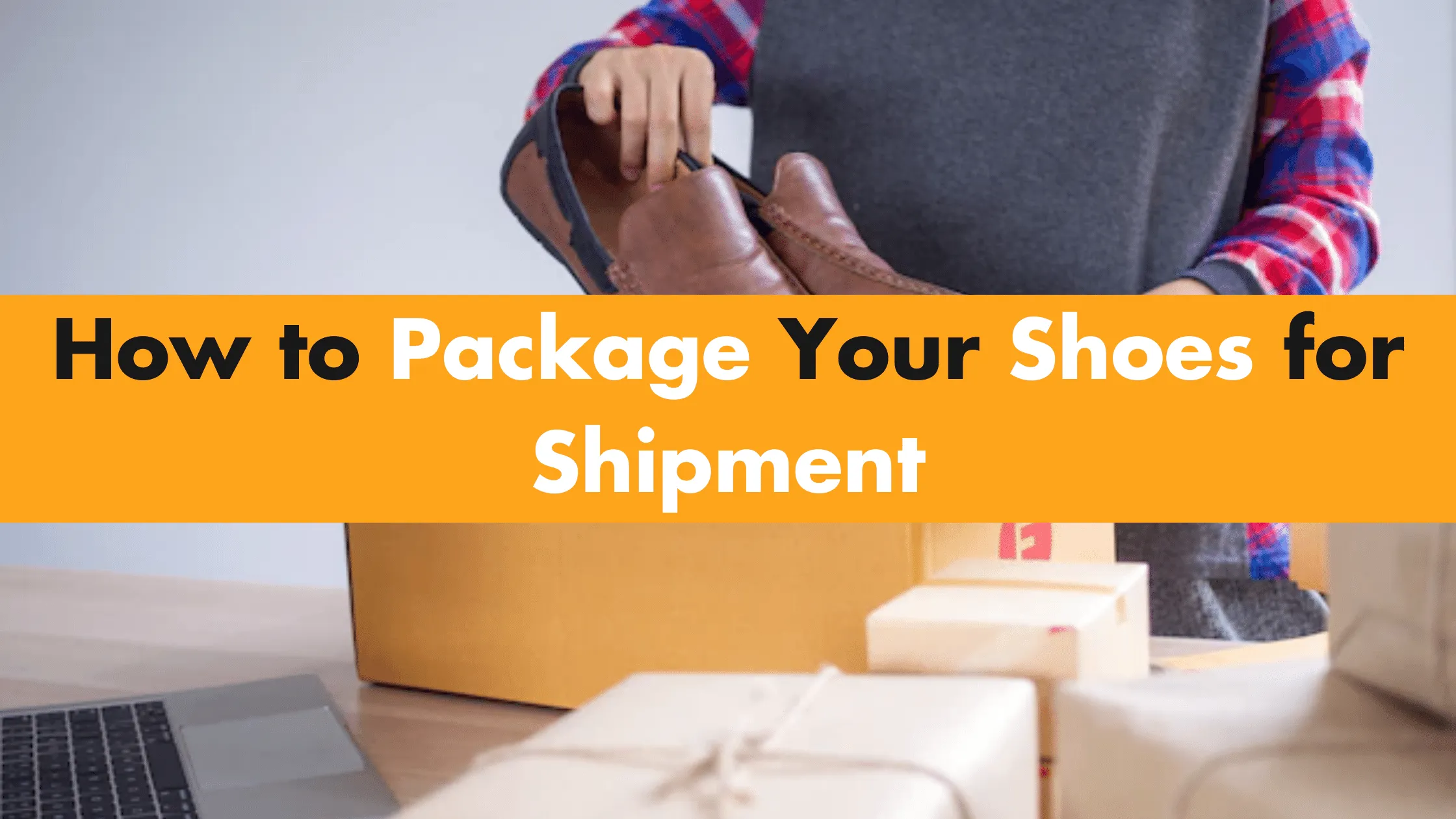 How to Package Your Shoes for Shipment