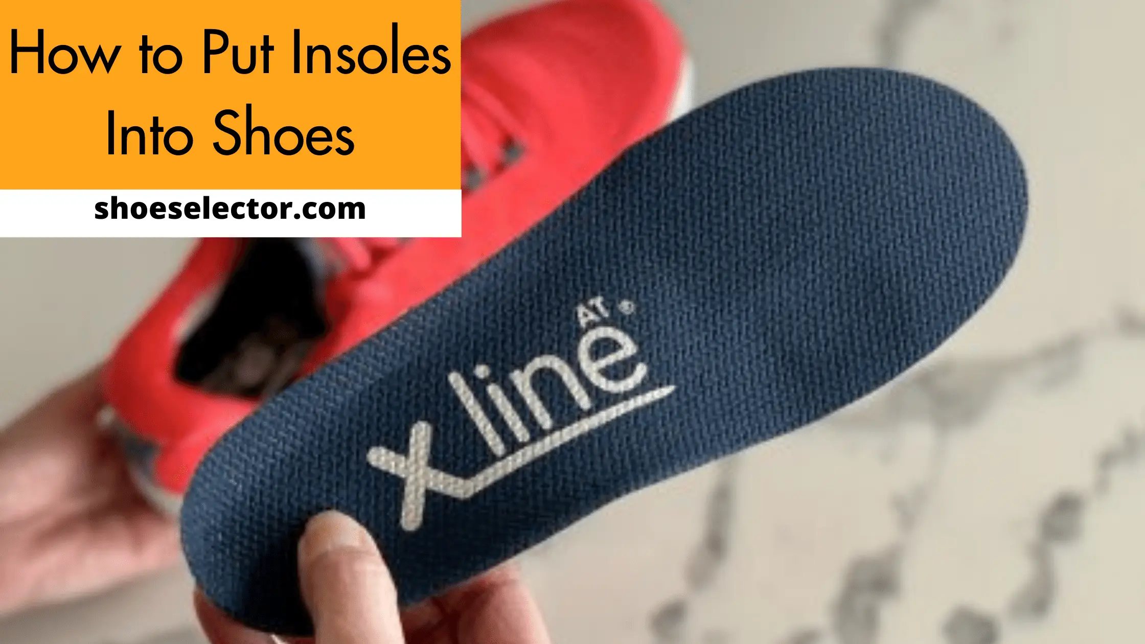 How to Put Insoles Into Shoes?