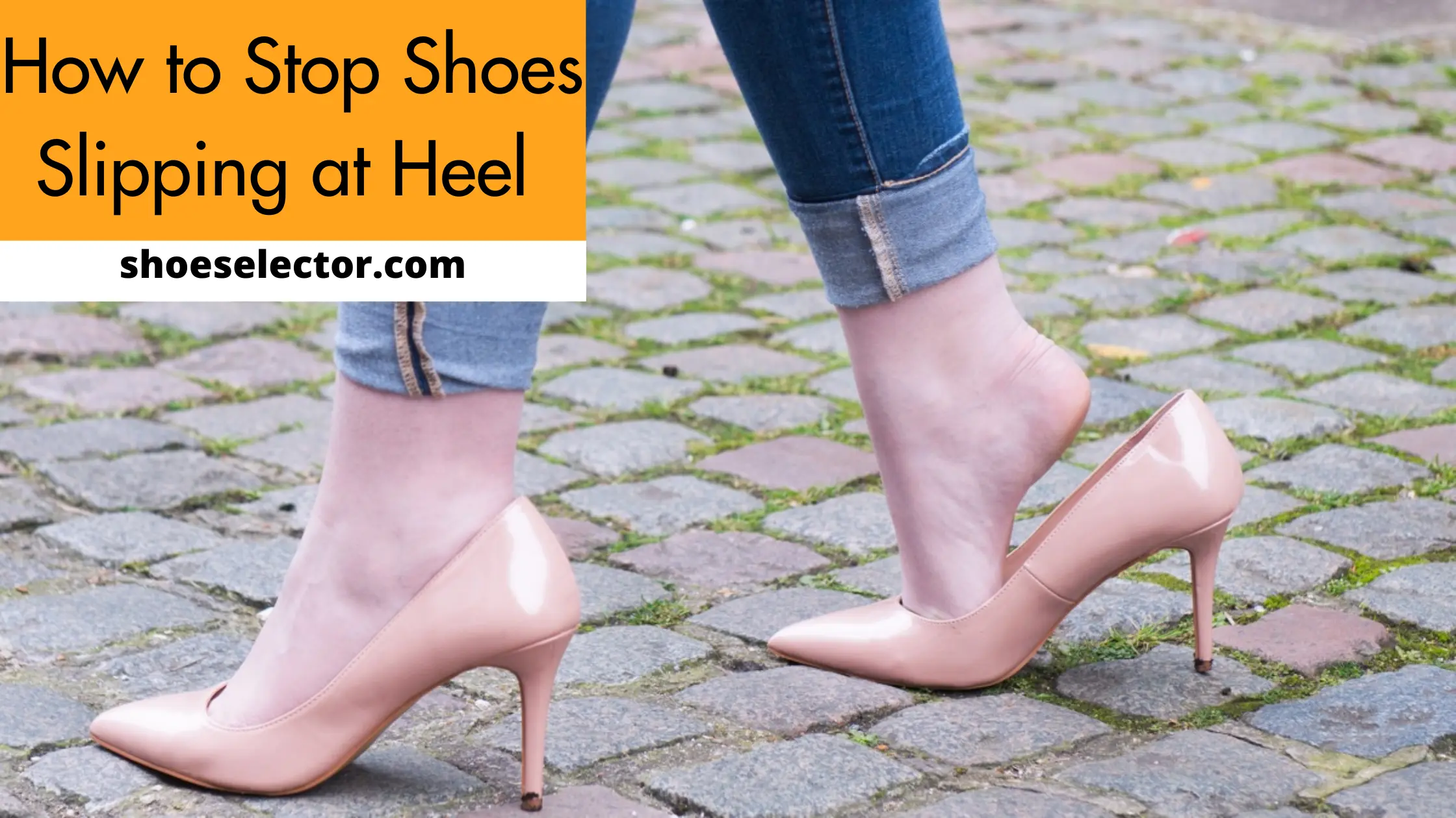 How to Stop Shoes Slipping at Heel? Step-By-Step Guide