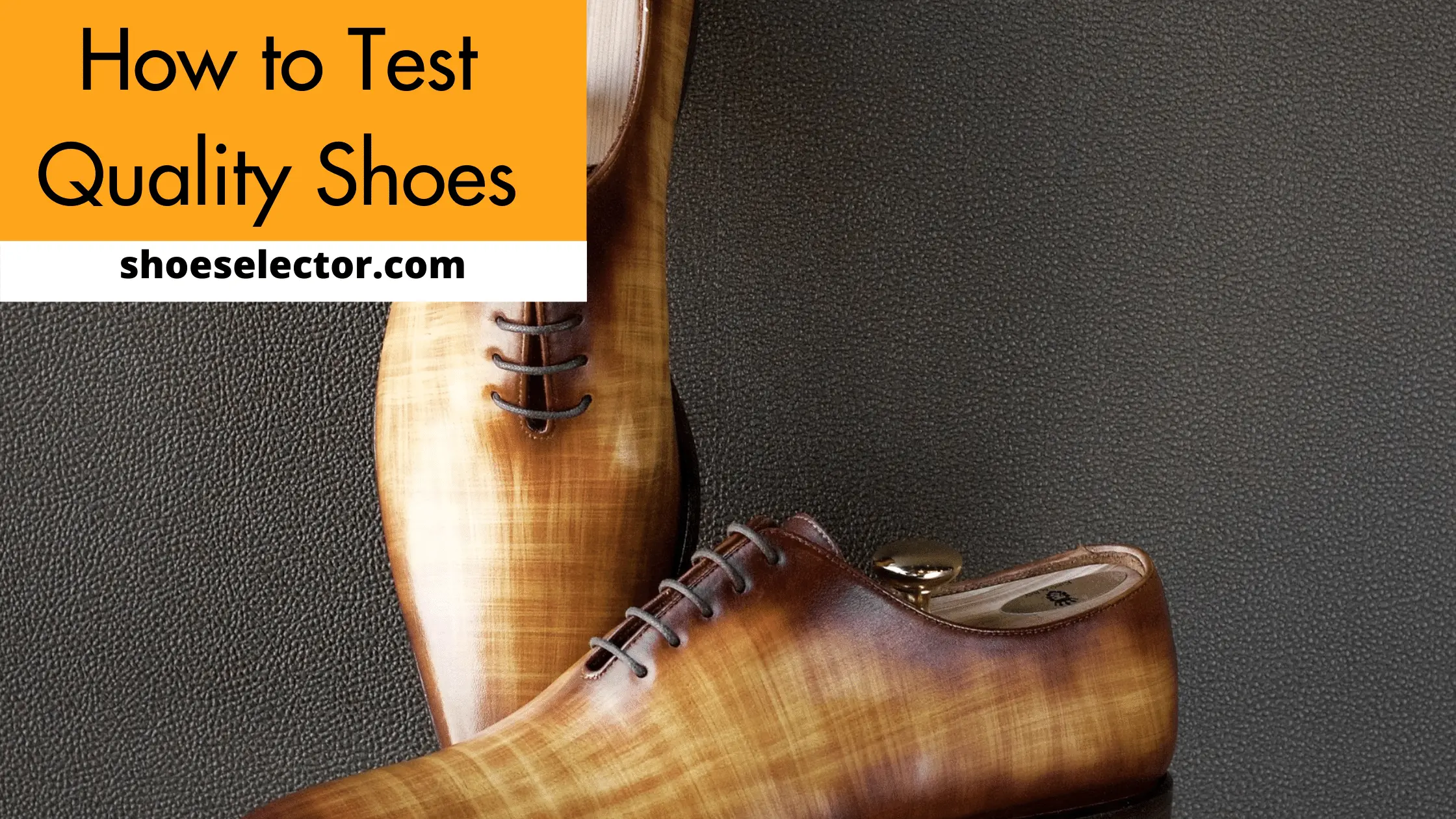 How to Test Quality Shoes? Latest Guide