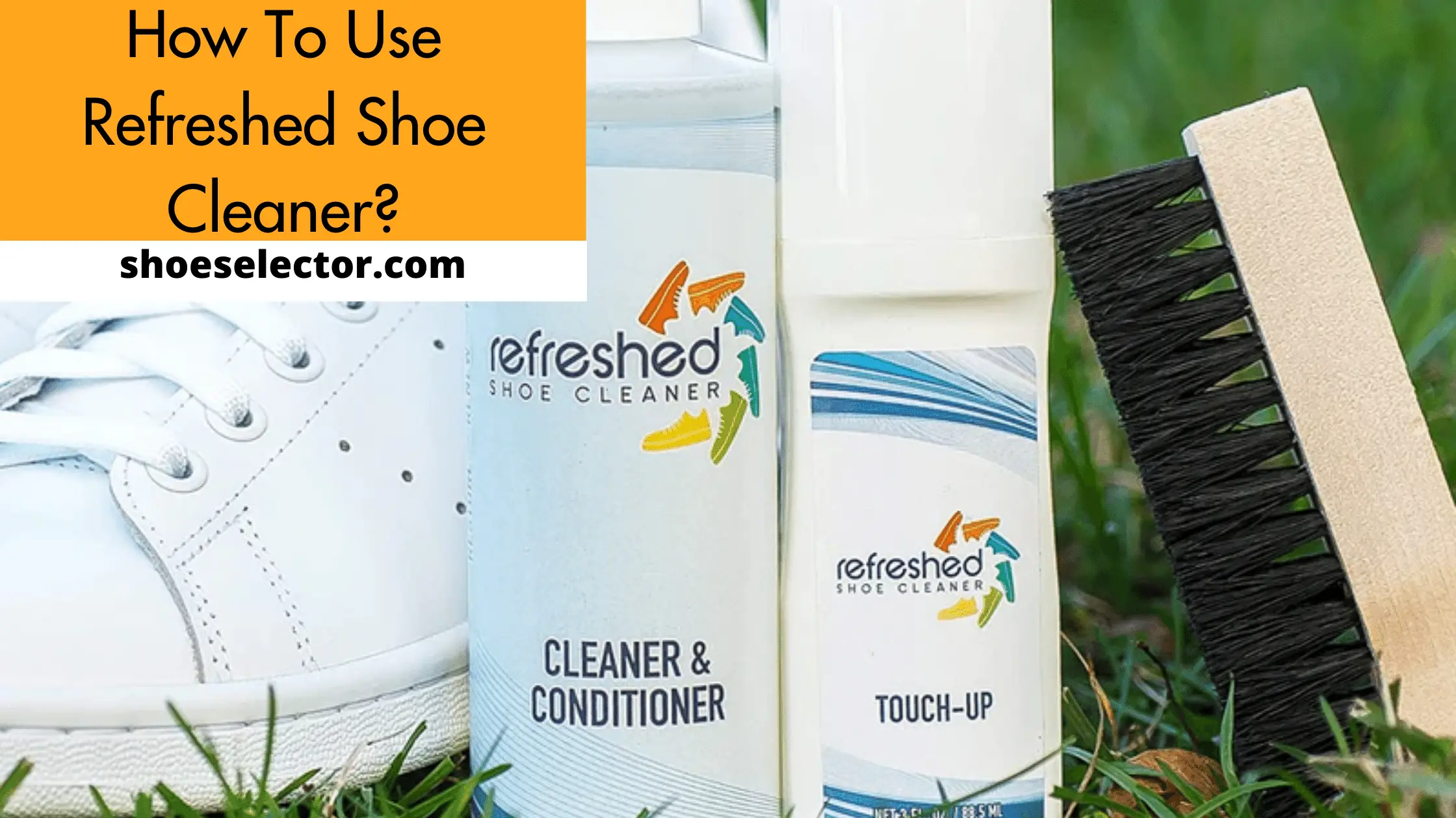 How to Use Refreshed Shoe Cleaner? Quick Guide