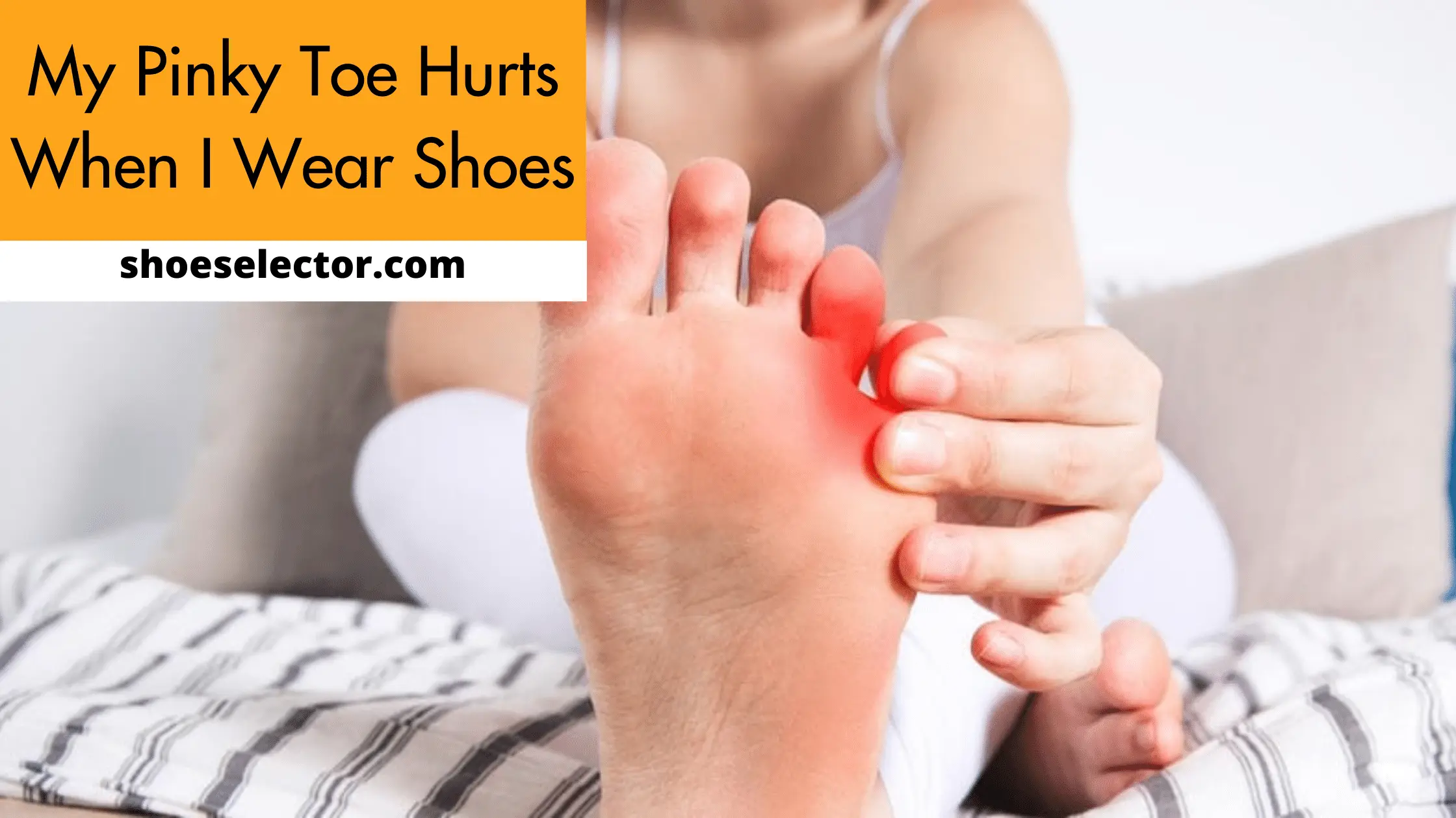 My Pinky Toe Hurts When I Wear Shoes - #1 Solution
