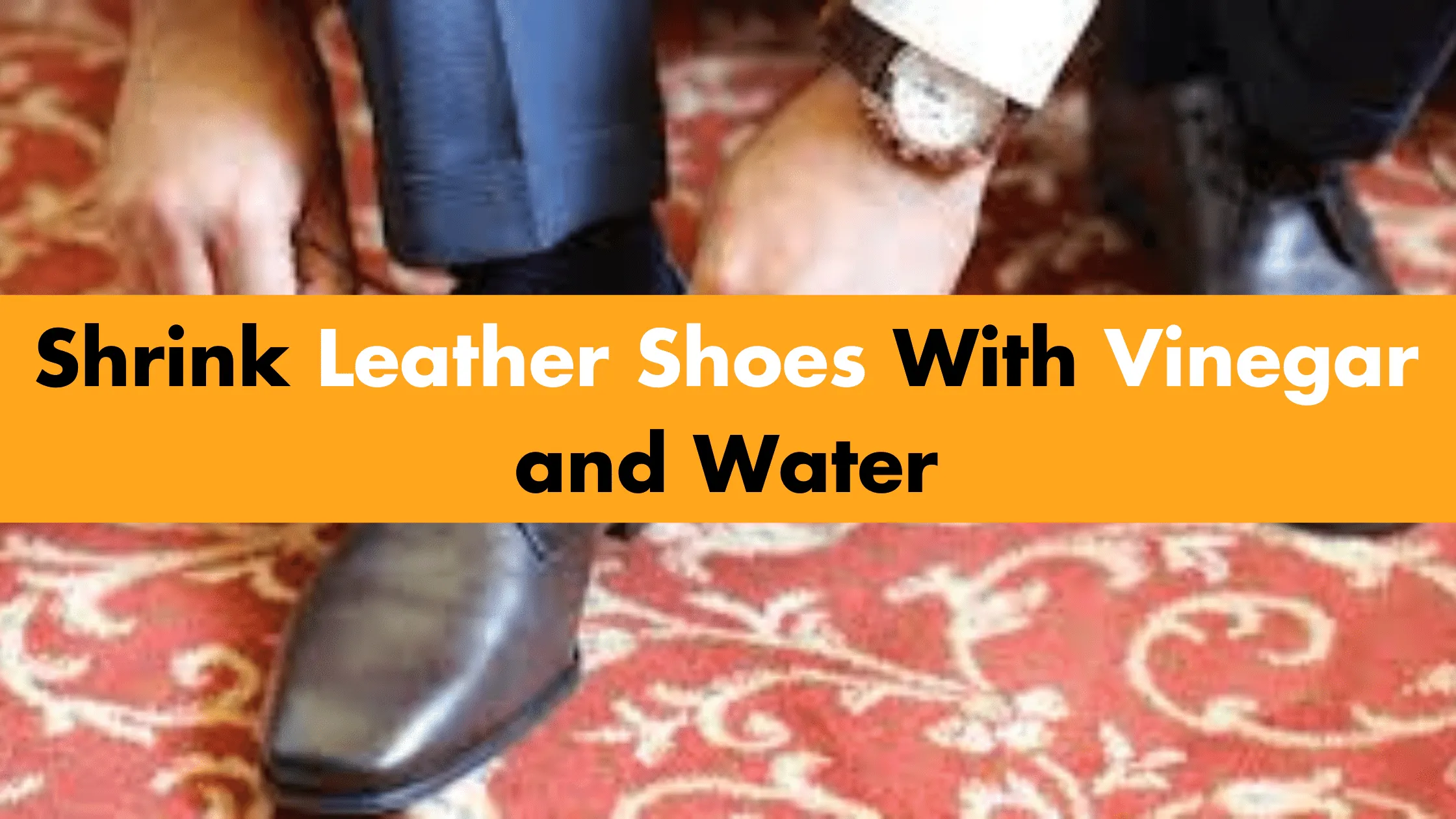 Shrink Leather Shoes With Vinegar and Water