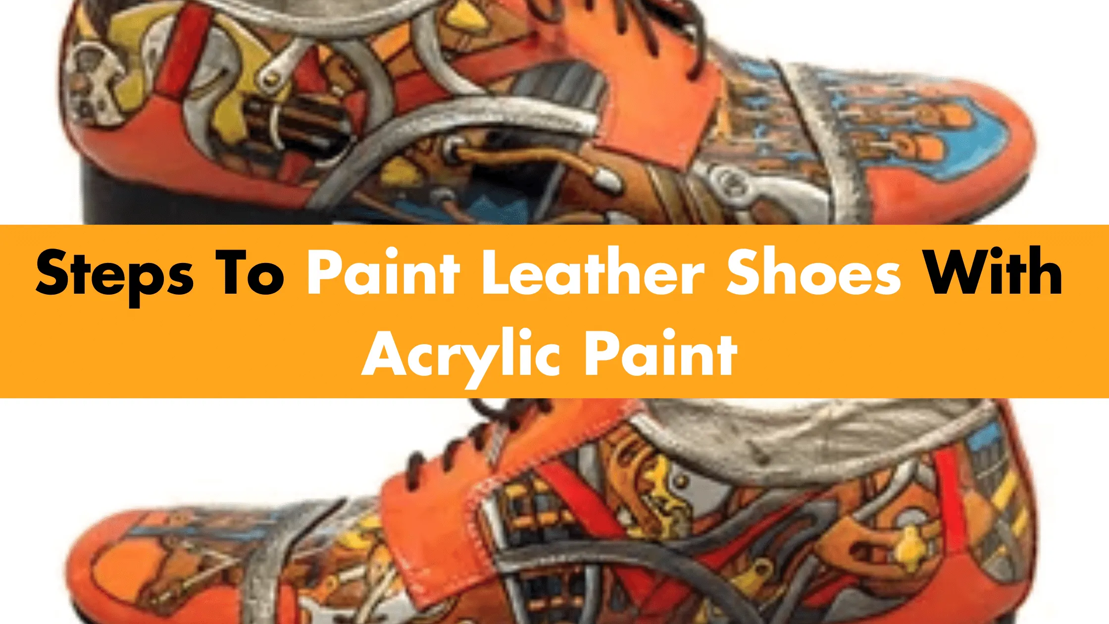 Steps To Paint Leather Shoes with Acrylic Paint