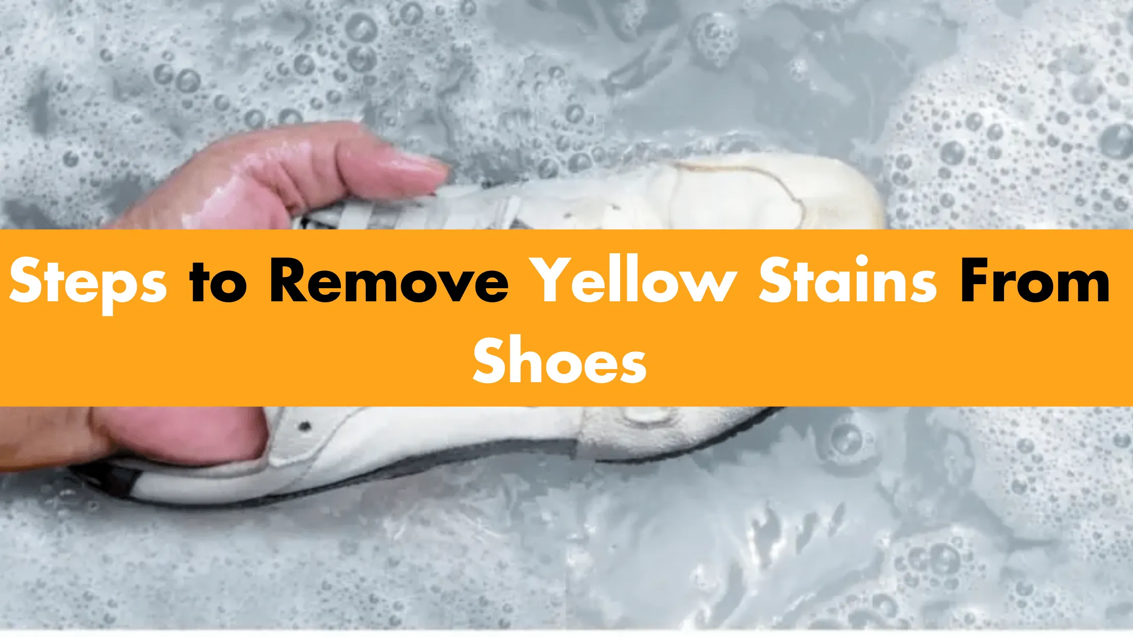 How to Remove Yellow Stains From Shoes? Simple Guide