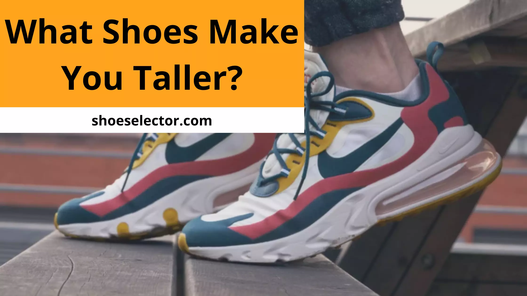 What Shoes Make You Taller? 5 Simple Steps? - Brief Guide