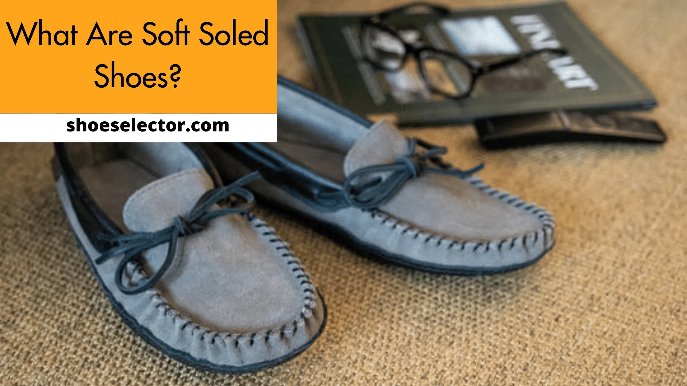 What Are Soft Soled Shoes? - Complete Guide