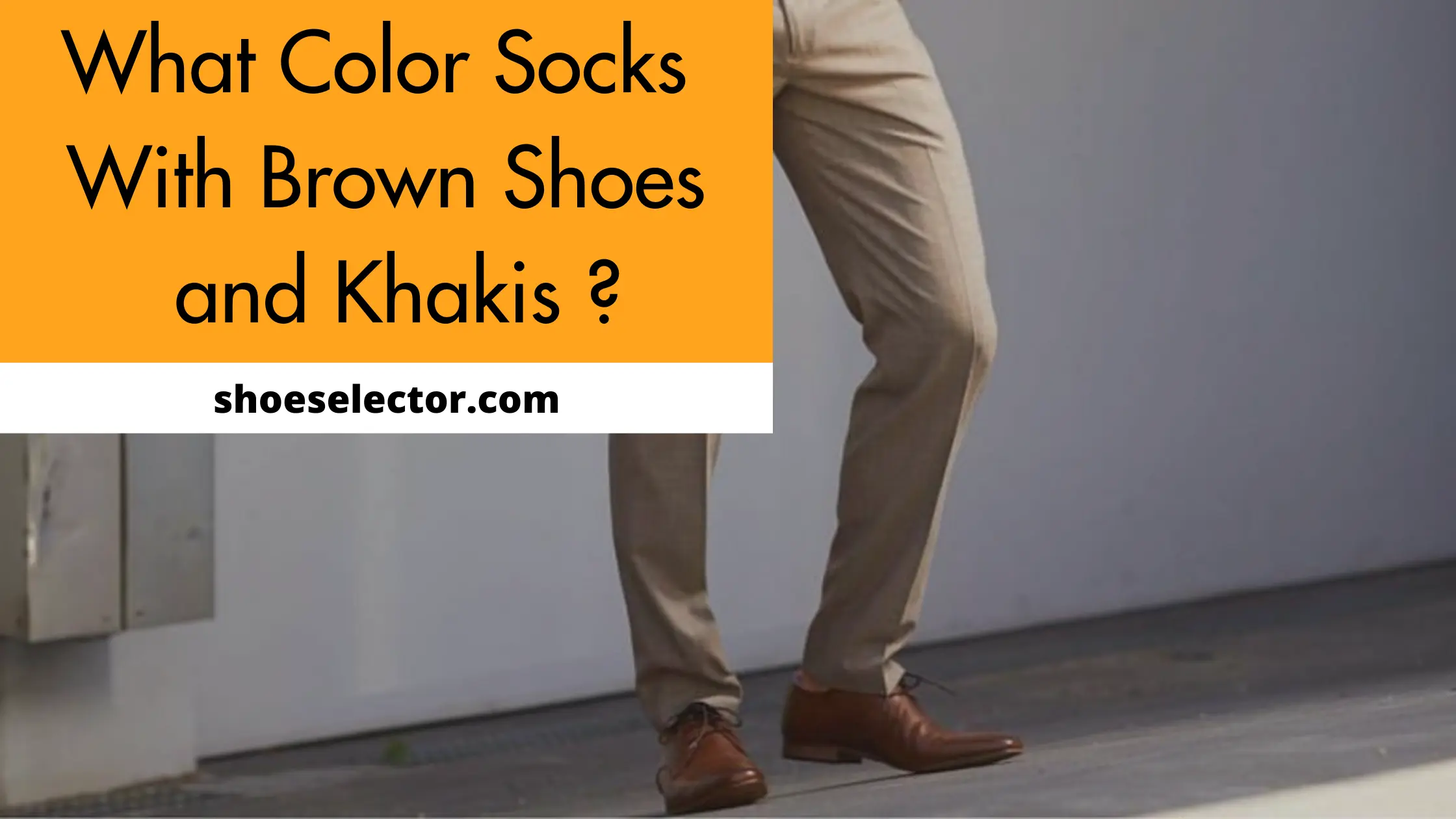 What Color Socks With Brown Shoes And Khakis?