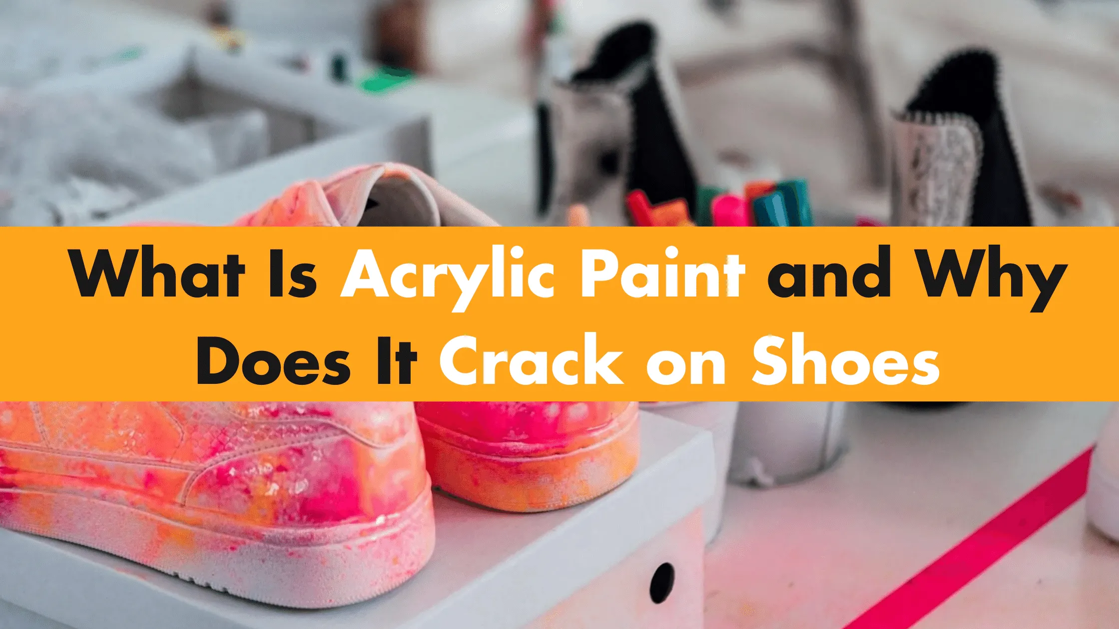 What Is Acrylic Paint and Why Does It Crack on Shoes