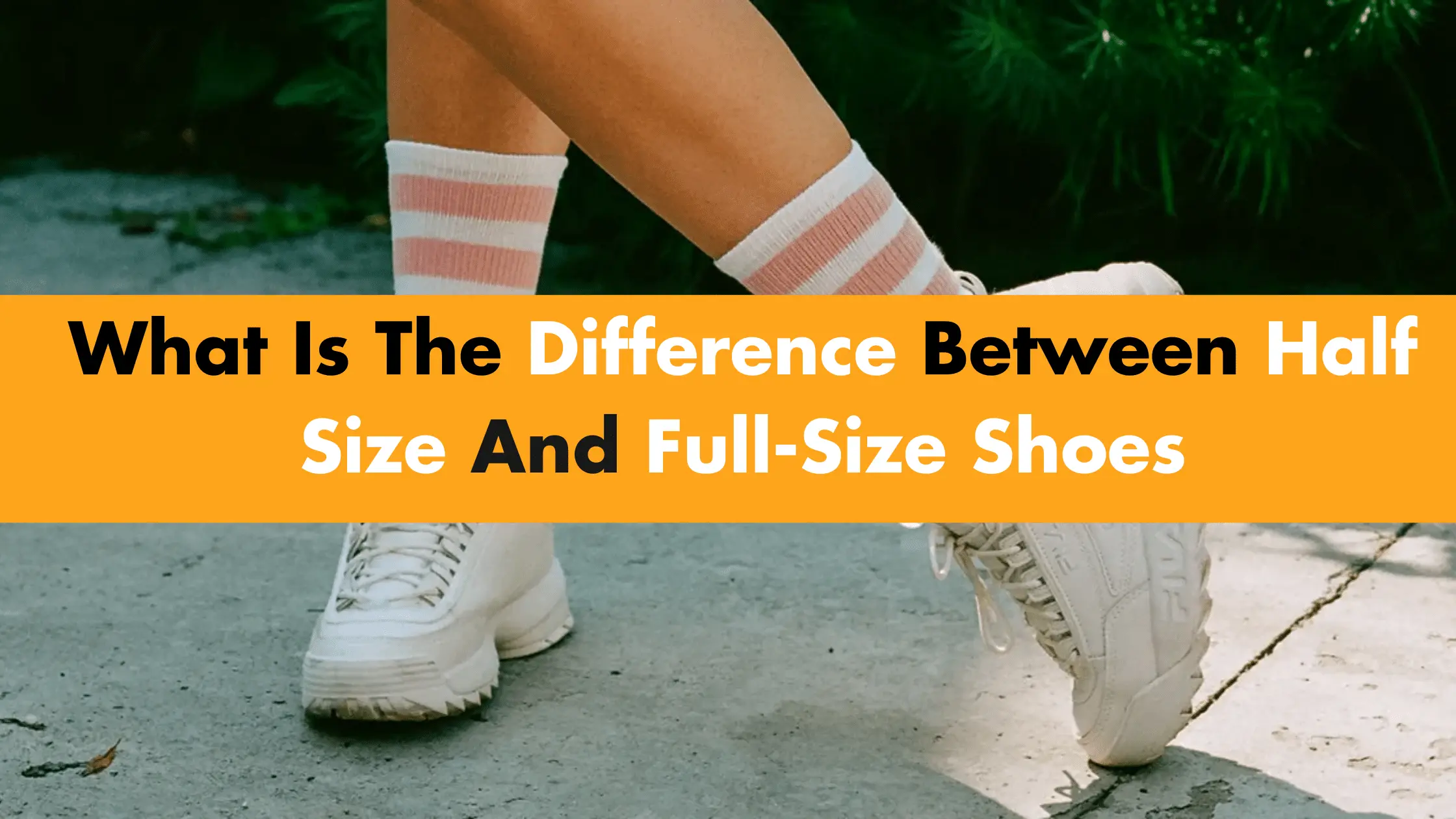 What Is The Difference Between Half Size And Full-Size Shoes?